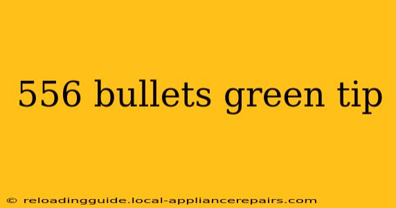 556 bullets green tip