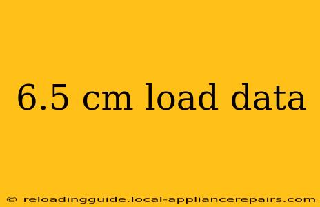 6.5 cm load data