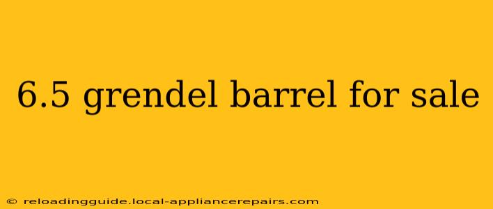 6.5 grendel barrel for sale