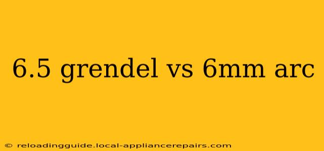 6.5 grendel vs 6mm arc