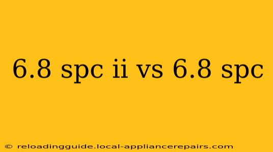 6.8 spc ii vs 6.8 spc