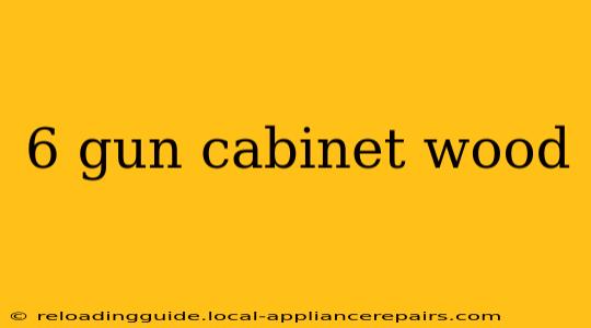 6 gun cabinet wood