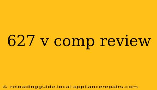 627 v comp review