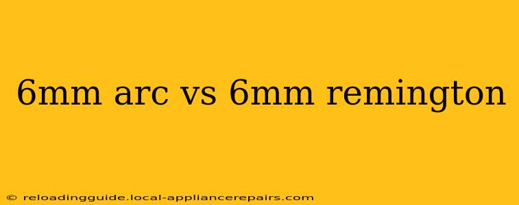 6mm arc vs 6mm remington