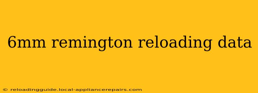 6mm remington reloading data