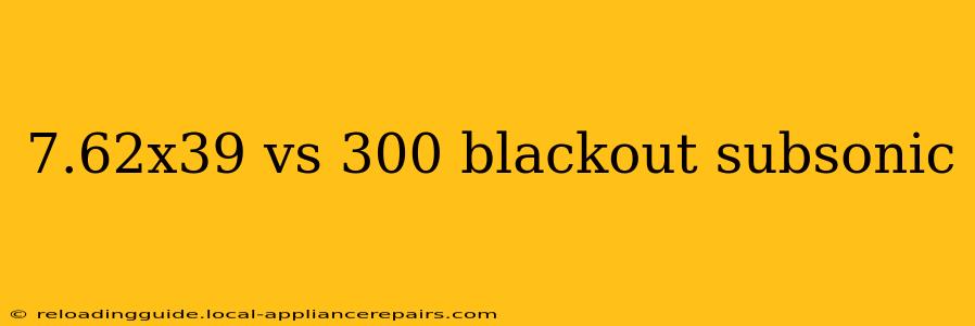 7.62x39 vs 300 blackout subsonic