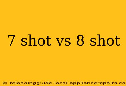 7 shot vs 8 shot