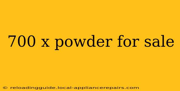 700 x powder for sale