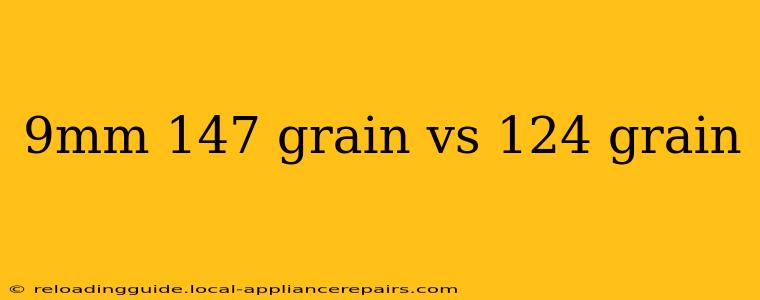 9mm 147 grain vs 124 grain