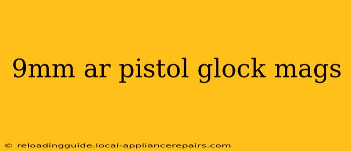 9mm ar pistol glock mags