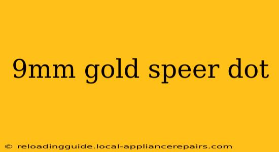 9mm gold speer dot