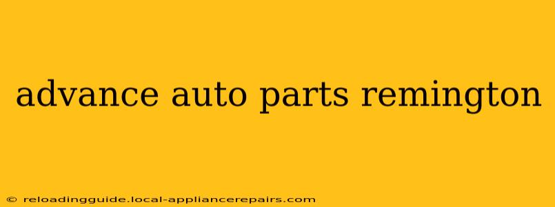 advance auto parts remington