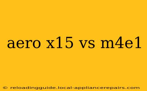 aero x15 vs m4e1