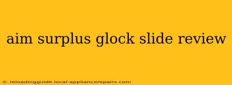 aim surplus glock slide review