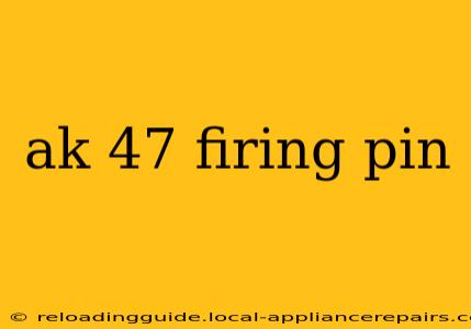 ak 47 firing pin