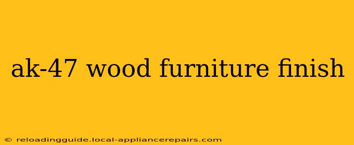 ak-47 wood furniture finish