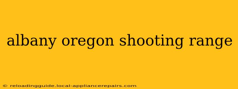 albany oregon shooting range