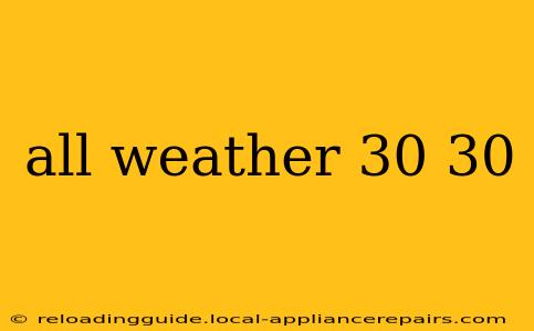 all weather 30 30