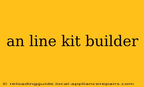 an line kit builder