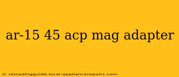 ar-15 45 acp mag adapter