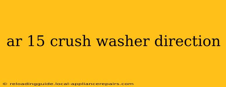 ar 15 crush washer direction