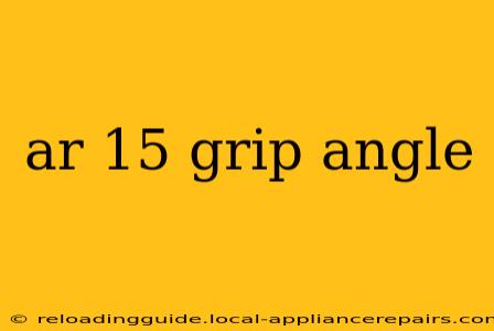 ar 15 grip angle