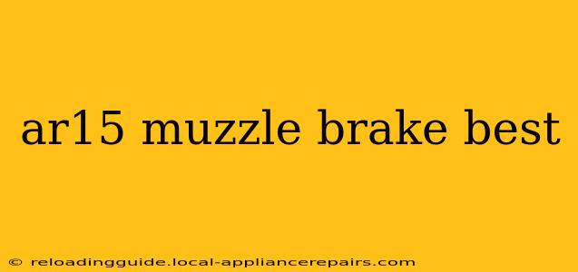 ar15 muzzle brake best