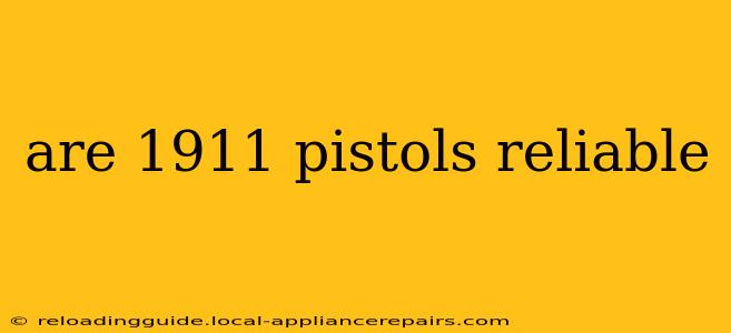 are 1911 pistols reliable