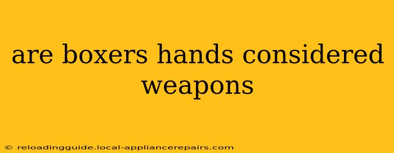 are boxers hands considered weapons