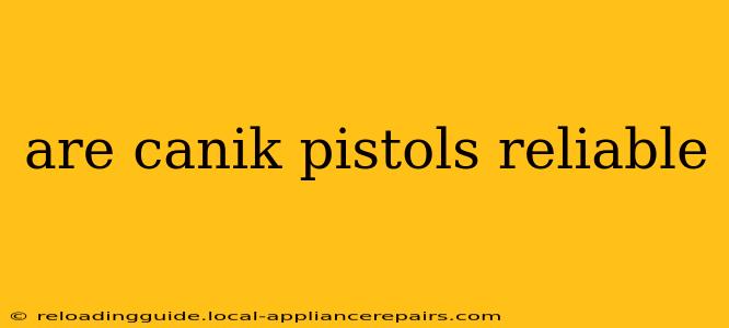 are canik pistols reliable