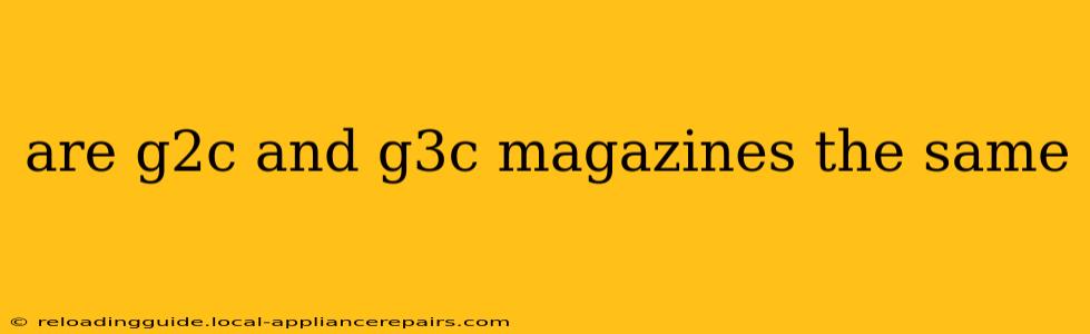 are g2c and g3c magazines the same