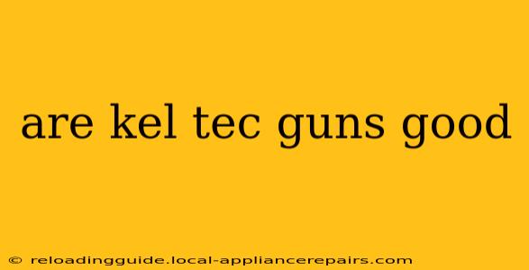 are kel tec guns good