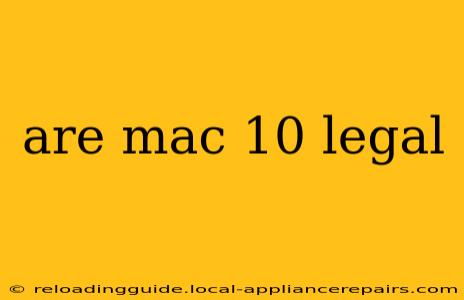 are mac 10 legal