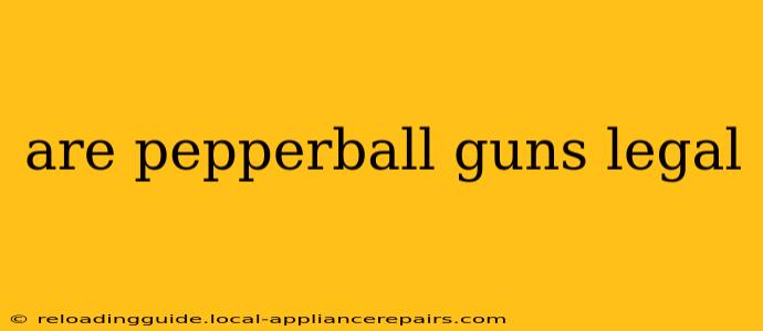 are pepperball guns legal