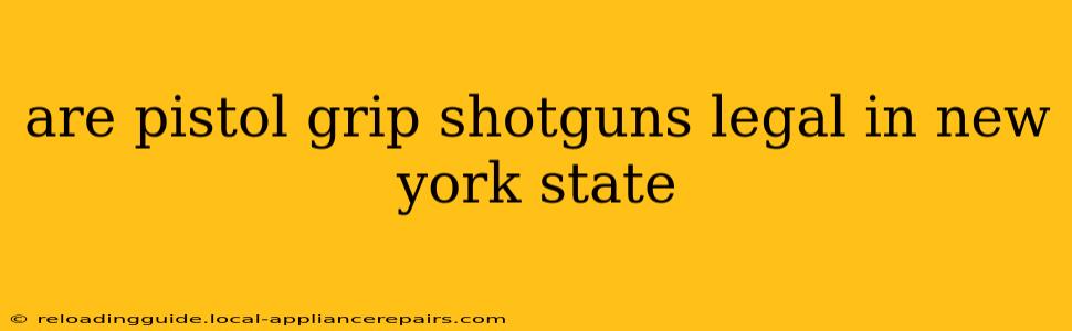 are pistol grip shotguns legal in new york state