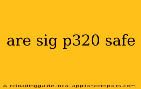 are sig p320 safe