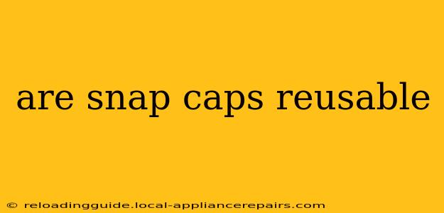 are snap caps reusable