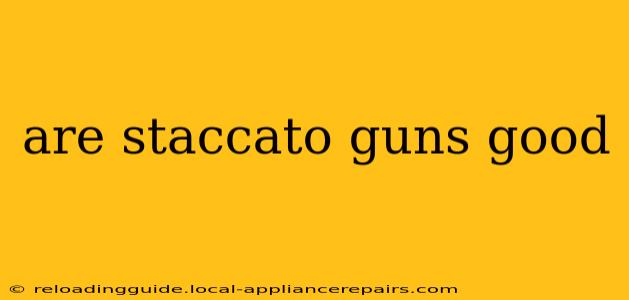 are staccato guns good