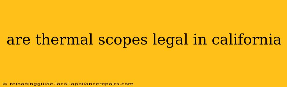 are thermal scopes legal in california