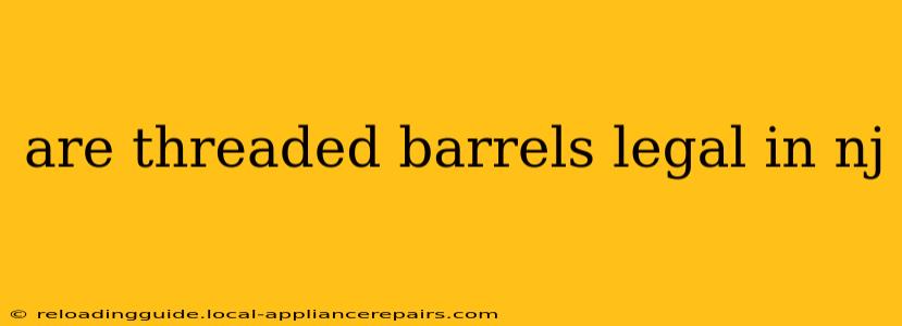 are threaded barrels legal in nj