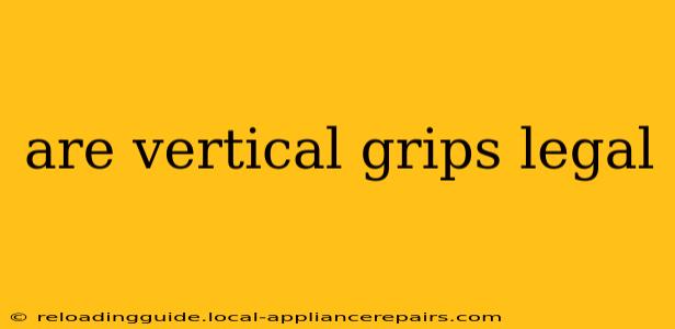 are vertical grips legal