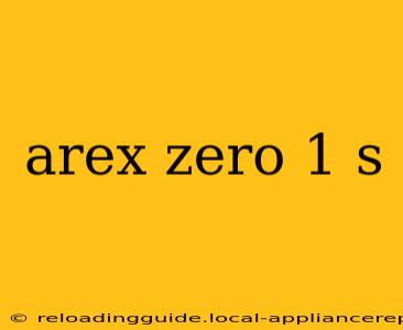 arex zero 1 s