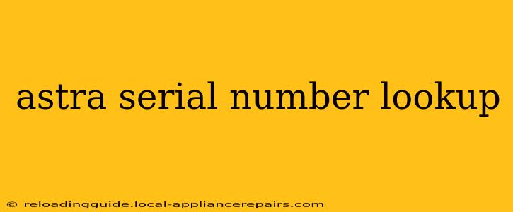 astra serial number lookup