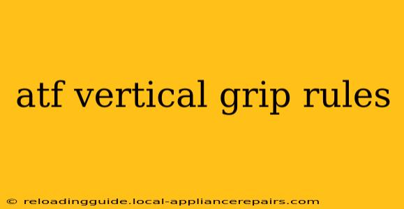 atf vertical grip rules