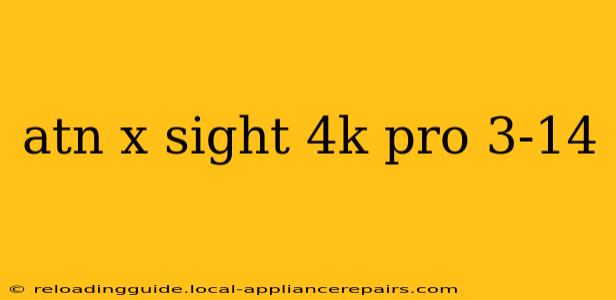 atn x sight 4k pro 3-14