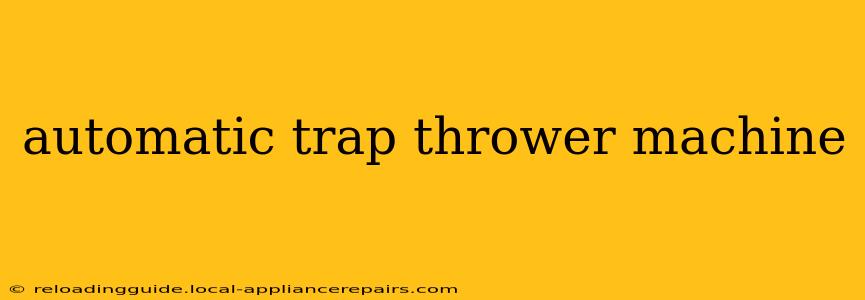 automatic trap thrower machine