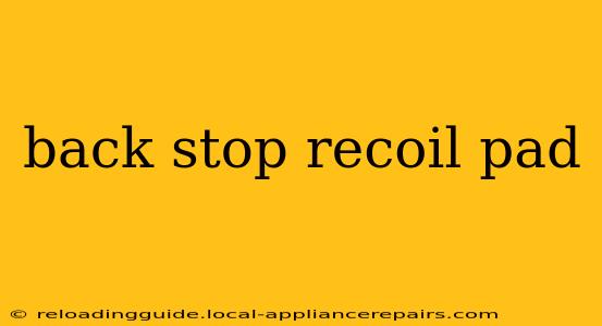 back stop recoil pad