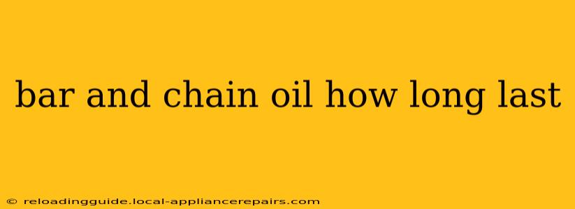 bar and chain oil how long last