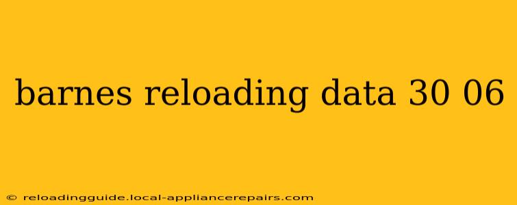 barnes reloading data 30 06