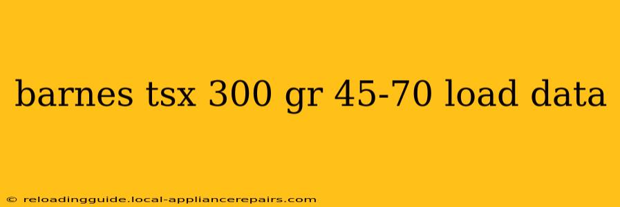 barnes tsx 300 gr 45-70 load data